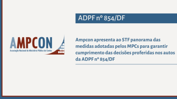 Ampcon apresenta ao STF panorama das medidas adotadas pelos MPCs para garantir cumprimento das decisões proferidas nos autos da ADPF nº 854/DF